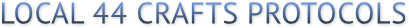 LOCAL 44 CRAFTS PROTOCOLS LOCAL 44 CRAFTS PROTOCOLS